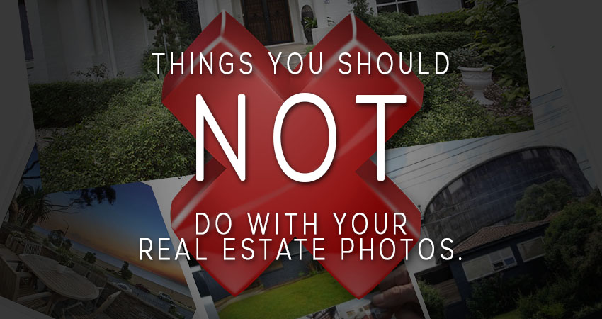What not to do with real estate photos