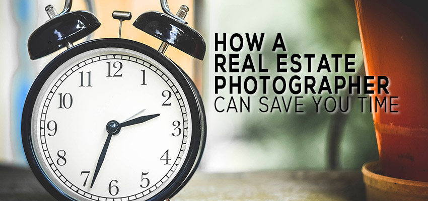 How a real estate photographer can save you time